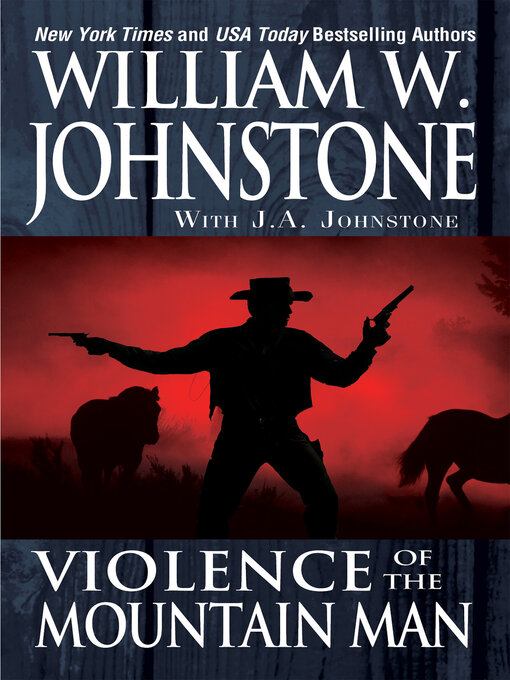 Title details for Violence of the Mountain Man by William W. Johnstone - Available